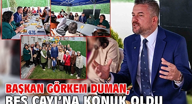 Başkan Görkem Duman, Beş Çayı'na konuk oldu