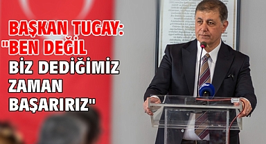 Başkan Tugay: 