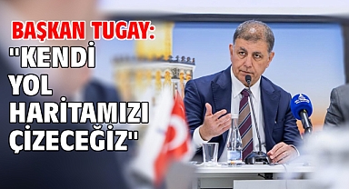 Başkan Tugay: