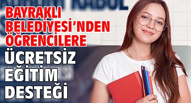 Bayraklı Belediyesi’nden Öğrencilere Ücretsiz Eğitim Desteği