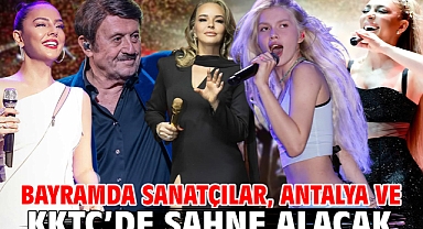 Bayramda sanatçılar, Antalya ve KKTC’de sahne alacak