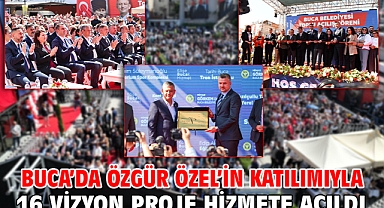 Buca’da Özgür Özel’in katılımıyla 16 vizyon proje hizmete açıldı