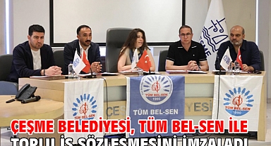 Çeşme Belediyesi, Tüm Bel-Sen ile toplu iş sözleşmesini imzaladı
