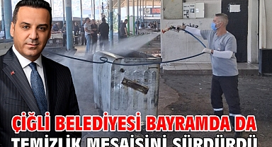 Çiğli Belediyesi Bayramda da Temizlik Mesaisini Sürdürdü