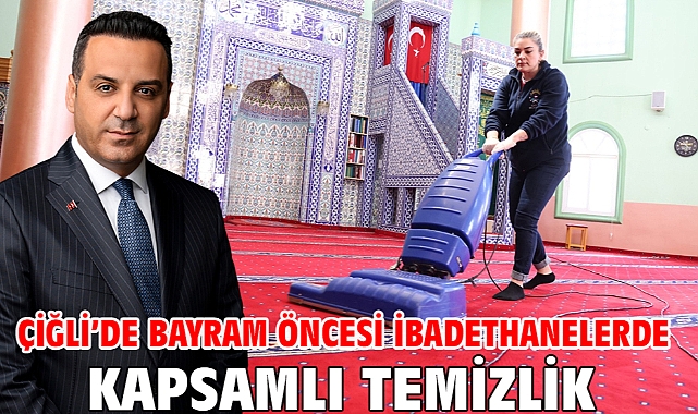 Çiğli’de Bayram Öncesi İbadethanelerde Kapsamlı Temizlik