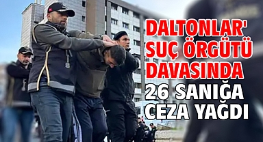 Daltonlar' suç örgütü davasında 26 sanığa ceza yağdı