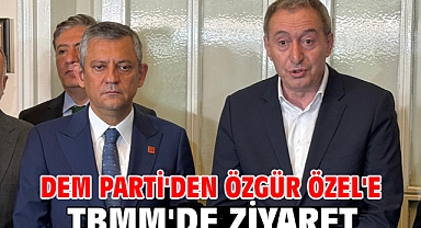 DEM Parti'den Özgür Özel'e TBMM'de ziyaret