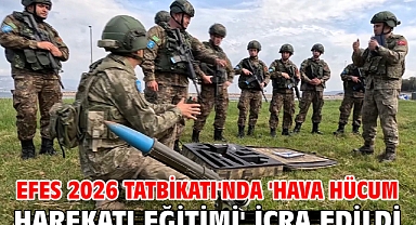 Efes 2026 Tatbikatı'nda 'hava hücum harekatı eğitimi' icra edildi