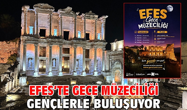 Efes’te gece müzeciliği gençlerle buluşuyor
