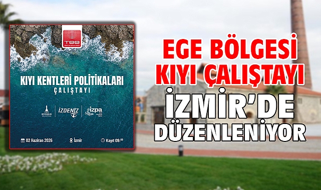 Ege Bölgesi Kıyı Çalıştayı İzmir’de düzenleniyor