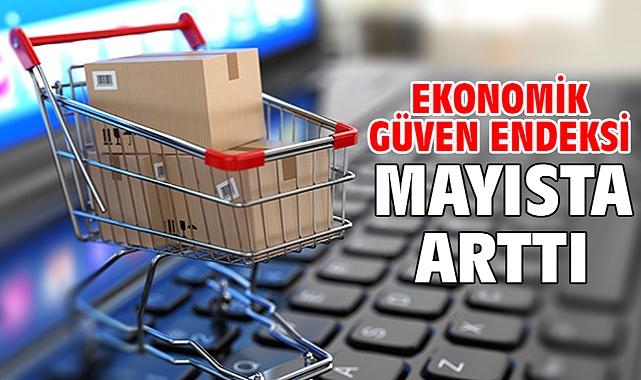 Ekonomik güven endeksi mayısta arttı