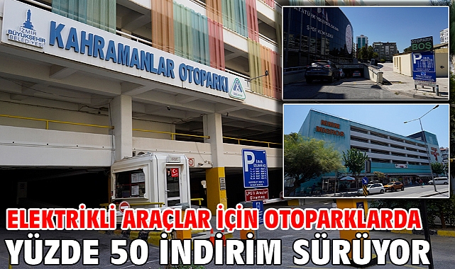 Elektrikli araçlar için otoparklarda yüzde 50 indirim sürüyor