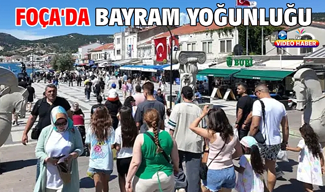  Foça'da bayram yoğunluğu