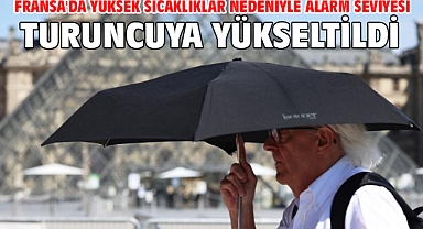 Fransa'da yüksek sıcaklıklar nedeniyle alarm seviyesi turuncuya yükseltildi