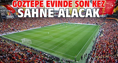 Göztepe evinde son kez sahne alacak