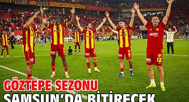 Göztepe sezonu Samsun’da bitirecek
