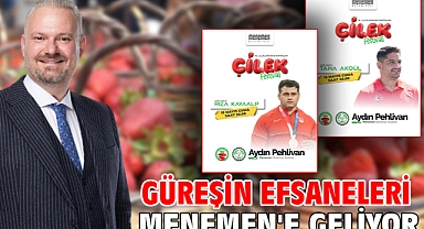 Güreşin efsaneleri Menemen'e geliyor