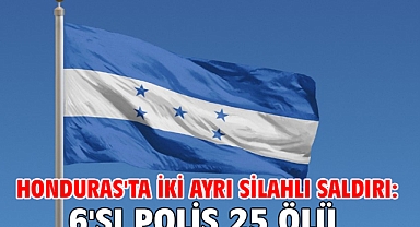 Honduras'ta iki ayrı silahlı saldırı: 6'sı polis 25 ölü