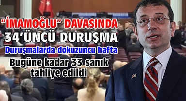 İBB'ye yönelik 'Yolsuzluk' davasında 34’üncü duruşma 