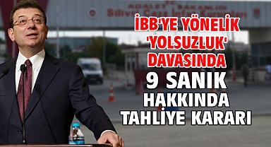 İBB'ye yönelik 'Yolsuzluk' davasında 9 sanık hakkında tahliye talebi