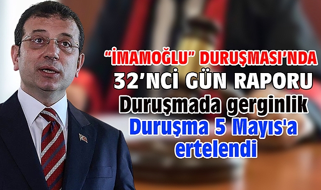 İBB'ye yönelik 'Yolsuzluk' davasında duruşma 5 Mayıs'a ertelendi