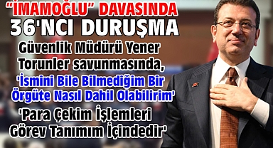İBB'ye yönelik 'Yolsuzluk' davasında savunma yapan güvenlik müdürü Torunler: Para çekme görev tanımım içindedir