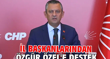 İl başkanlarından Özgür Özel'e destek