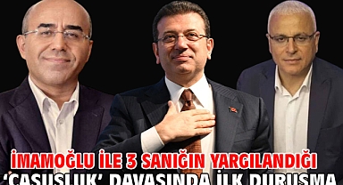 İmamoğlu ile 3 sanığın yargılandığı ‘Casusluk’ davasında ilk duruşma