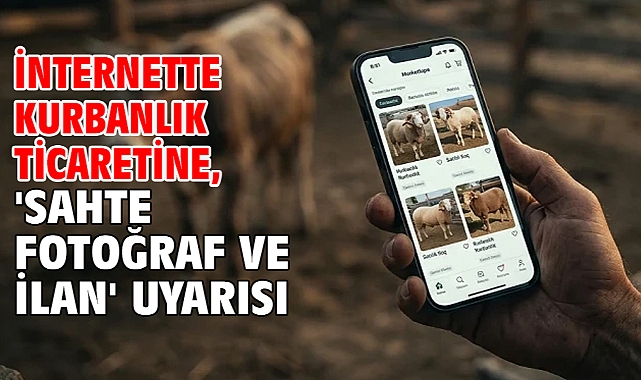 İnternette kurbanlık ticaretine, 'sahte fotoğraf ve ilan' uyarısı