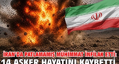 İran’da patlamamış mühimmat infilak etti: 14 asker hayatını kaybetti
