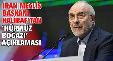 İran Meclis Başkanı Kalibaf’tan ‘Hürmüz Boğazı’ açıklaması