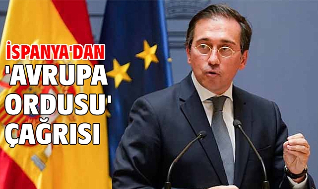 İspanya'dan 'Avrupa ordusu' çağrısı