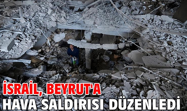 İsrail, Beyrut'a hava saldırısı düzenledi