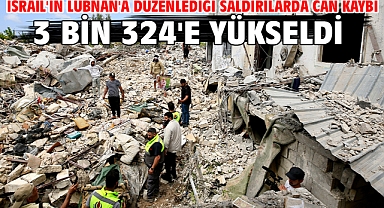 İsrail'in Lübnan'a düzenlediği saldırılarda can kaybı 3 bin 324'e yükseldi