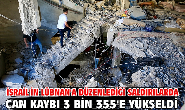 İsrail'in Lübnan'a düzenlediği saldırılarda can kaybı 3 bin 355'e yükseldi