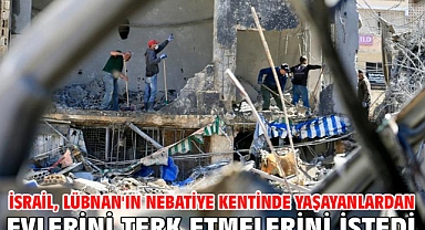 İsrail, Lübnan'ın Nebatiye kentinde yaşayanlardan evlerini terk etmelerini istedi
