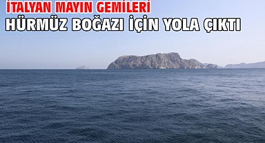 İtalyan mayın gemileri Hürmüz Boğazı için yola çıktı