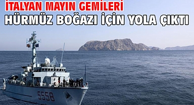 İtalyan mayın gemileri Hürmüz Boğazı için yola çıktı