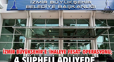 İzmir Büyükşehir'e 'ihaleye fesat' operasyonu; 4 şüpheli adliyede