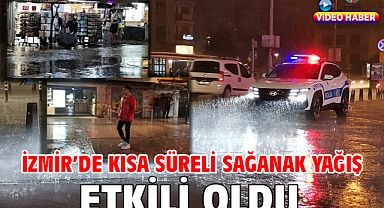 İzmir’de kısa süreli sağanak yağış etkili oldu