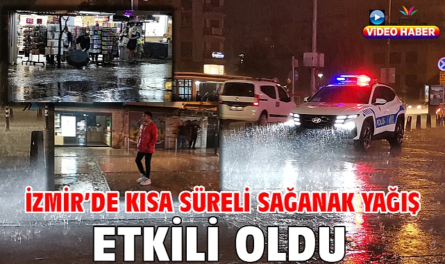 İzmir’de kısa süreli sağanak yağış etkili oldu