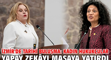 İzmir'de Tarihi Buluşma: Kadın Hukukçular Yapay Zekâyı Masaya Yatırdı