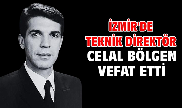 İzmir'de teknik direktör Celal Bölgen vefat etti