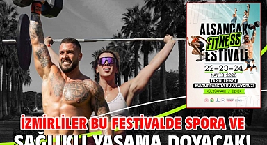 İzmirliler bu festivalde spora ve sağlıklı yaşama doyacak!