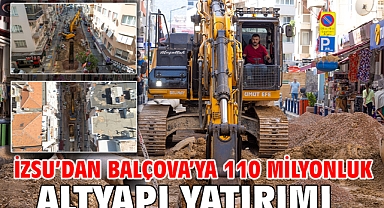 İZSU'dan Balçova'ya 110 milyonluk altyapı yatırımı
