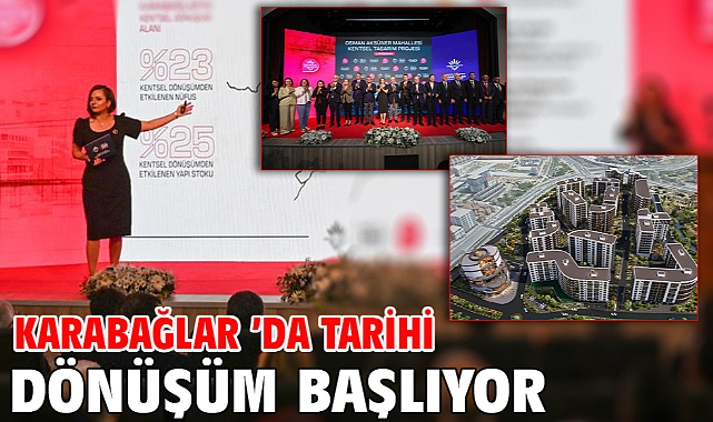 Karabağlar ’da Tarihi Dönüşüm Başlıyor
