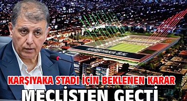 Karşıyaka Stadı için beklenen karar meclisten geçti