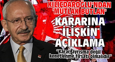 Kılıçdaroğlu'ndan 'mutlak butlan' kararına ilişkin açıklama