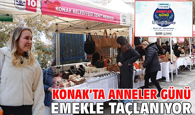 Konak’ta Anneler Günü emekle taçlanıyor