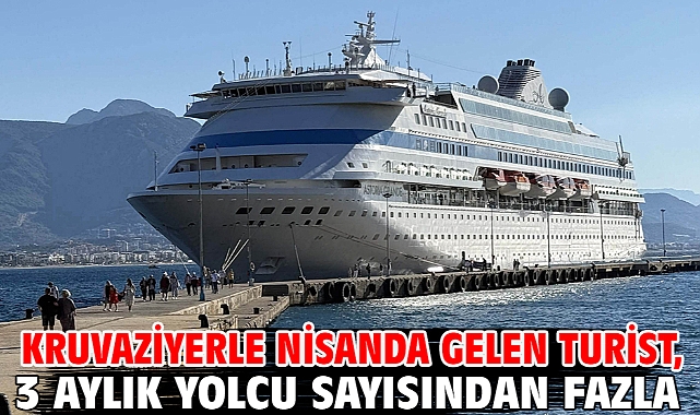 Kruvaziyerle nisanda gelen turist, 3 aylık yolcu sayısından fazla